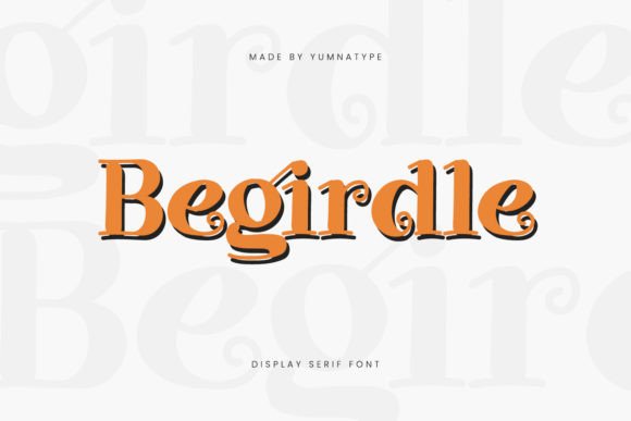 Begirdle: A Playful Serif Display Font for Modern Branding